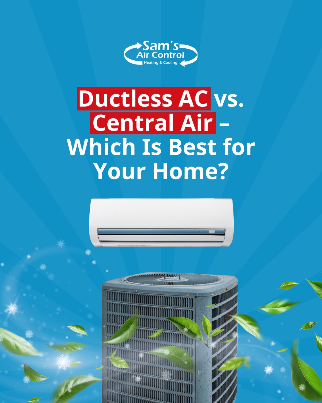 Ductless AC vs. Central Air – Which Is Best for Your Home? - Sam's Air