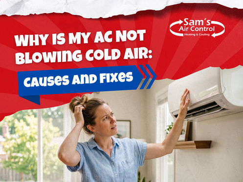 Sam's Air Control Blog Why Is My AC Not Blowing Cold Air Causes and Fixes