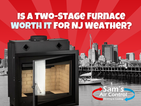 A two-stage furnace with an open door is in front of a city skyline, with the text “Is a two-stage furnace worth it for NJ weather?” and the Sam's Air Control logo.