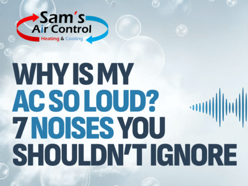 Why Is My AC So Loud? 7 Noises You Shouldn’t Ignore